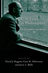 C. S. Lewis as Philosopher: Truth, Goodness and Beauty